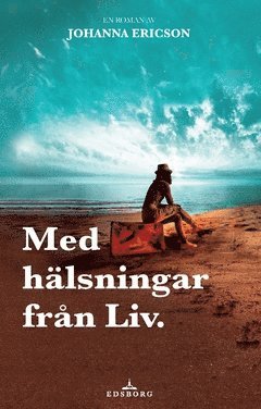 Johanna Ericson Med hälsningar från Liv