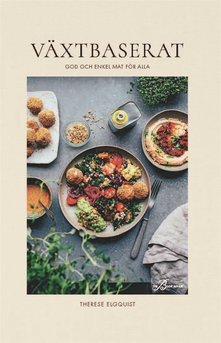 Therese Elgquist, Gabriella Sahlin - Växtbaserat: god och enkel mat för alla, E-bok