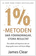 1 %-metoden : sm frndringar, stora resultat : ett enkelt och beprvat stt att skapa goda vanor och bryta dliga