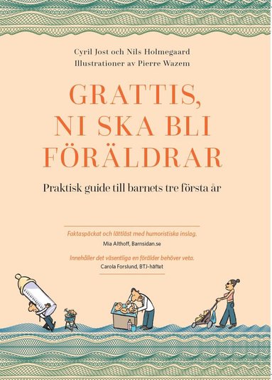 Grattis ni ska bli föräldrar : praktisk guide till barnets tre första år