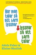 Hur man talar s att barn lyssnar och lyssnar s att barn talar