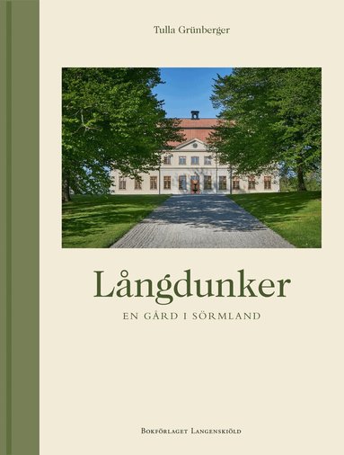 Tulla Grünberger - Långdunker : en gård i Sörmland, Inbunden