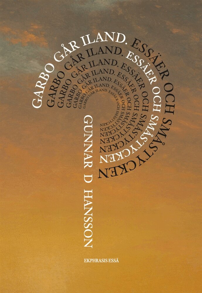 Gunnar D. Hansson - Garbo går iland : essäer och småstycken, Häftad