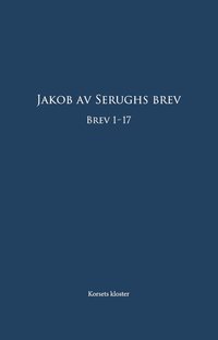 Jakob av Serughs Brev: Brev 1-17
