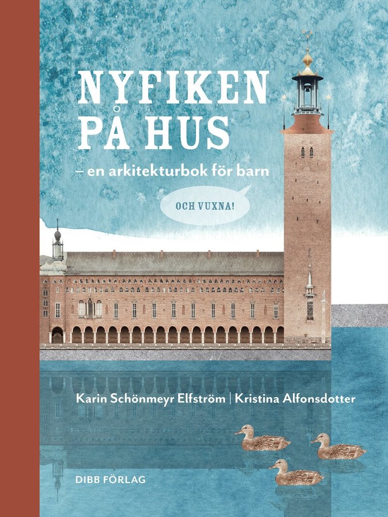 Karin Schönmeyr Elfström - Nyfiken på hus - en arkitekturbok för barn och för vuxna, Inbunden