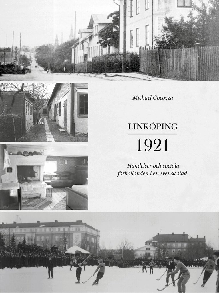 Michael Cocozza - Linköping 1921 – händelser och sociala förhållanden i en svensk stad, Inbunden