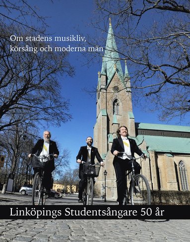 Linköpings Studentsångare 50 år: Om stadens musikliv körsång och moderna män