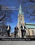 Linkpings Studentsngare 50 r: Om stadens musikliv, krsng och moderna mn