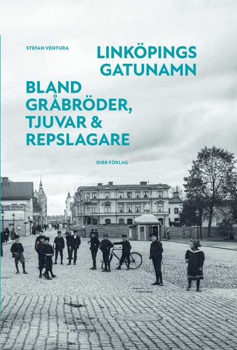 Stefan Ventura - Linköpings gatunamn - Bland gråbröder, tjuvar & repslagare, Inbunden
