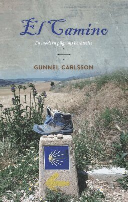 Gunnel Carlsson - El Camino : en modern pilgrims berättelse, Häftad