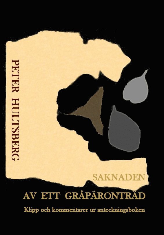 Peter Hultsberg - Saknaden av ett gråpäronträd : dikter, citat, kommentarer, Häftad