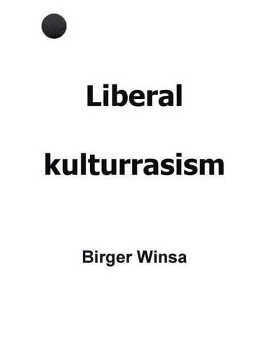 Birger Winsa Liberal kulturrasism