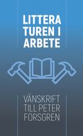 Litteraturen i arbete: Vänskrift till Peter Forsgren