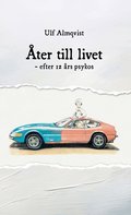 �ter till livet : efter 12 �rs psykos
