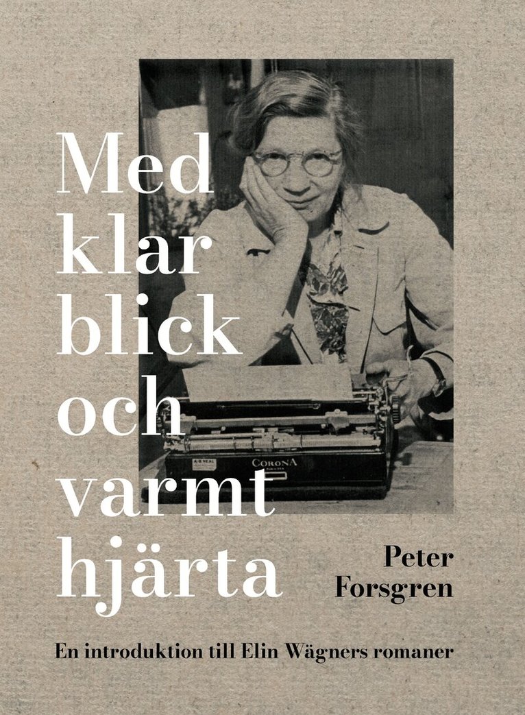 Peter Forsgren - Med klar blick och varmt hjärta: En introduktion till Elin Wägners romaner, Häftad. Tillgänglighet: Kommande