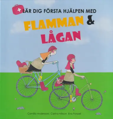 Camilla Andersson, Carina Nilsson, Eva Forssell - Lär dig första hjälpen med Flamman och Lågan, Inbunden