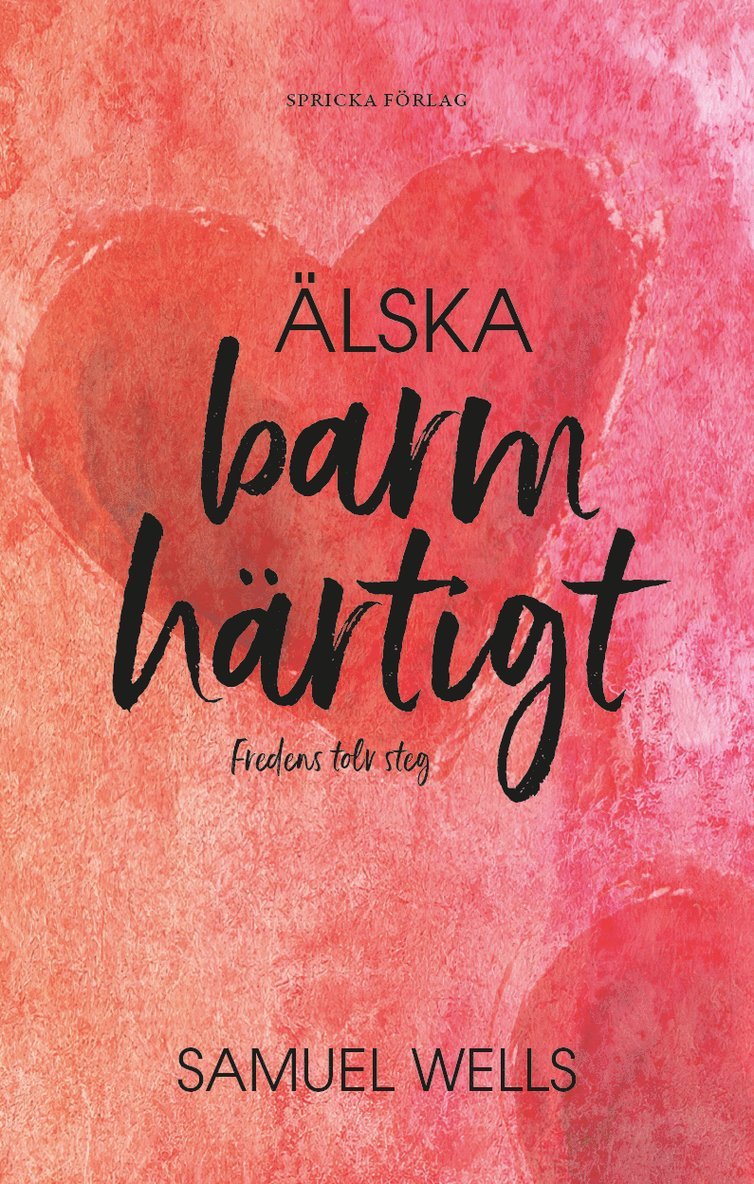 Samuel Wells - Älska barmhärtigt : fredens tolv steg, Häftad