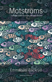 Motstr�ms : om den sv�ra konsten att vara kristen