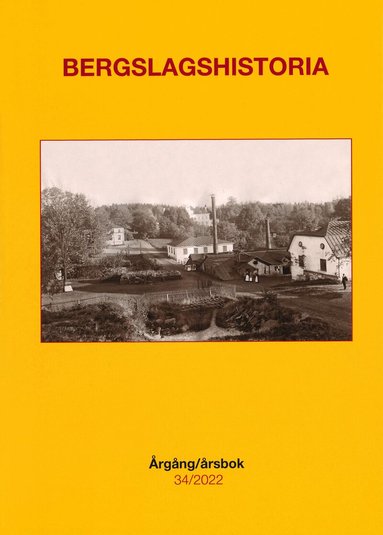 Magnus Bergman, Peter Bergström, Björn Björck, Martin Dackling, Harald Henrysson, Helena Karlsson, Linda Lamppu, Oskar Nilsson, Stefan A. Nilsson, Anders Nordebring, Sanna Nyholt, Brita Planck, Göran Ulväng, Anders Wesslén - Bergslagshistoria. Årgång/årsbok 34/2022, Häftad