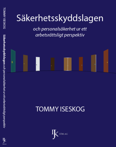 Tommy Iseskog - Säkerhetsskyddslagen och personalsäkerhet ur ett arbetsrättsligt perspektiv, Inbunden