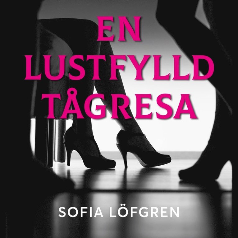 Sofia X Löfgren - En lustfylld tågresa, Ljudbok