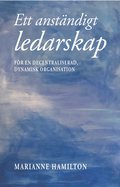 Ett anst�ndigt ledarskap : f�r en decentraliserad, dynamisk organisation