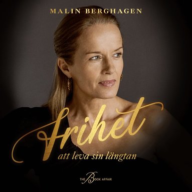 Malin Berghagen - Frihet : att leva sin längtan, Ljudbok