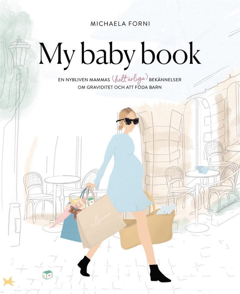 Michalea Forni, Ann Pålsson - My Baby Book: en nybliven mammas (helt ärliga) bekännelser om graviditet och att föda barn, E-bok