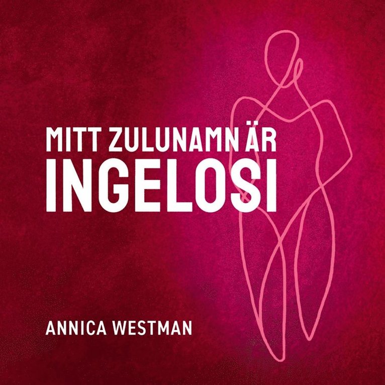 Annica Westman - Mitt zulunamn är Ingelosi, Ljudbok