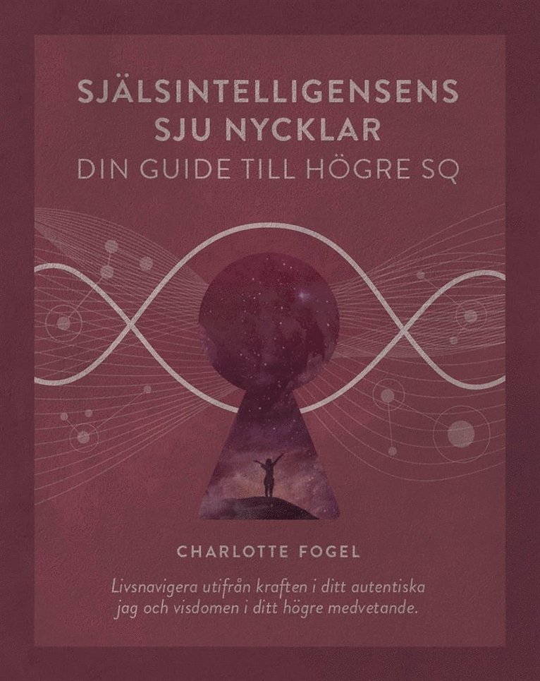 charlotte Fogel, Carl Ahlstrand - Själsintelligensens sju nycklar, din guide till högre SQ, E-bok