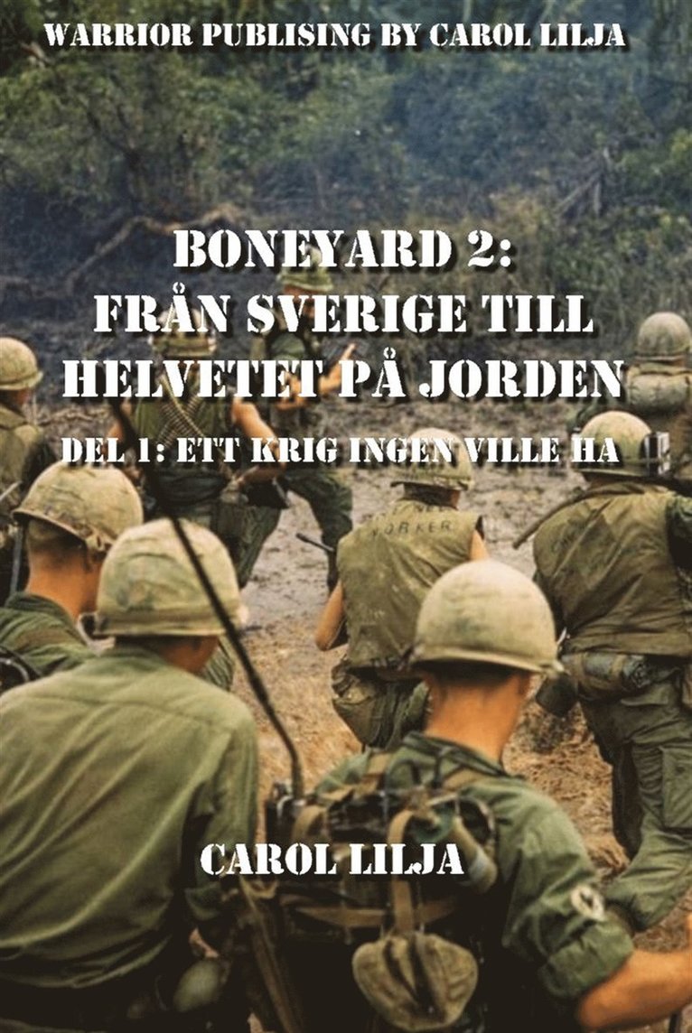 Carol Lilja - Boneyard 2, Från Sverige till Helvetet på jorden -Del 1 Ett Krig ingen ville ha, E-bok