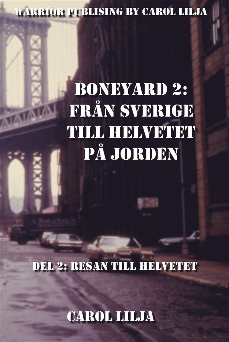 Carol Lilja - Boneyard 2, Från Sverige till Helvetet på jorden -Del 2 Resan till helvetet, E-bok