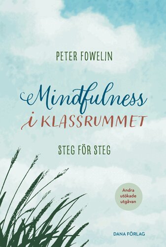 Peter Fowelin - Mindfulness i klassrummet : steg för steg, Häftad