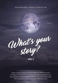 What's your Story. Vol. 1