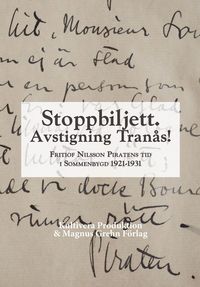 Stoppbiljett. Avstigning Tranås! : Fritiof Nilsson Piratens tid i Sommenbygd 1921-1931