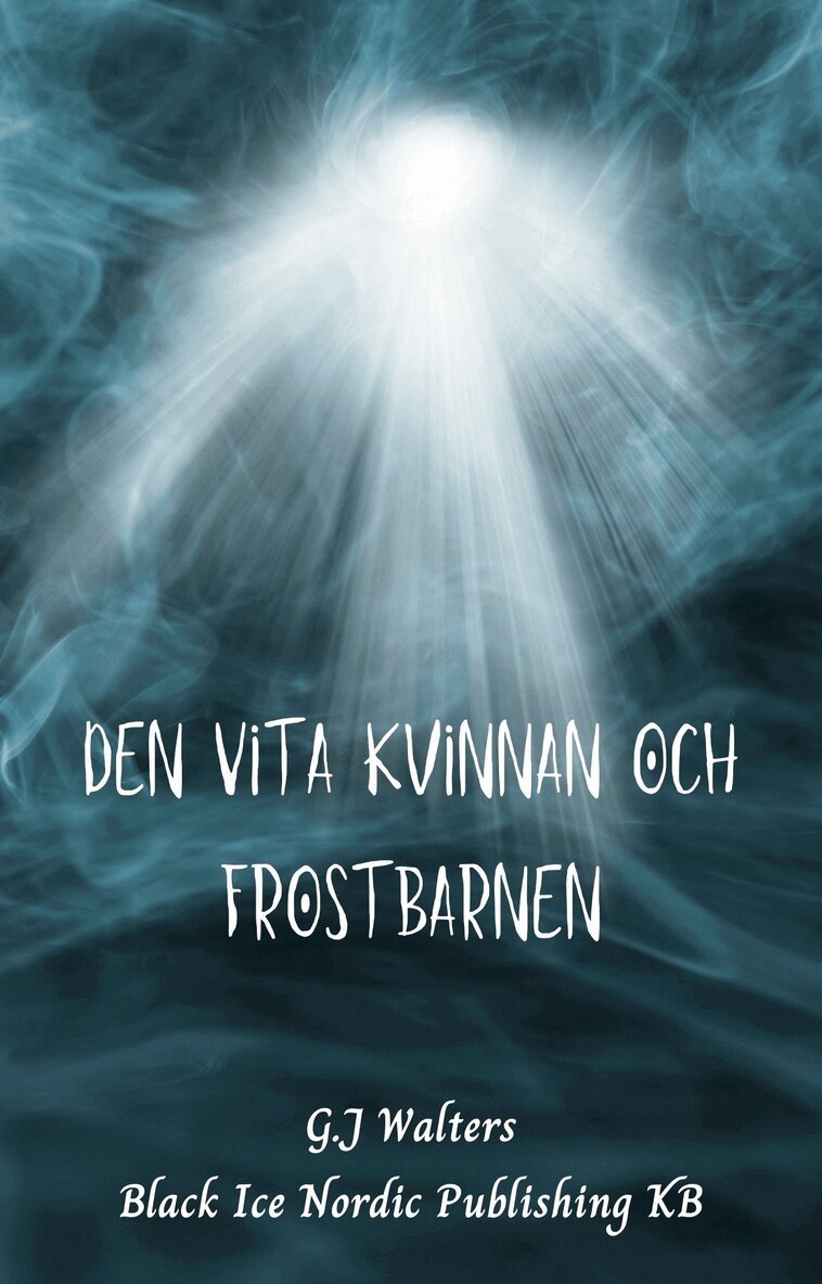 G.J Walters, Black Ice Nordic Publishing Kommanditbolag - Den Vita Kvinnan och Frostbarnen, E-bok