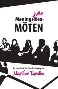 Meningsfulla mten : en handbok i mtesledarskap