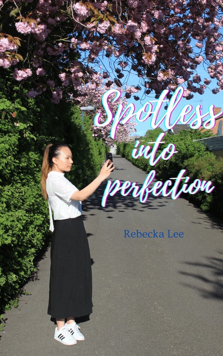 Rebecka Lee - Spotless into perfection, E-bok