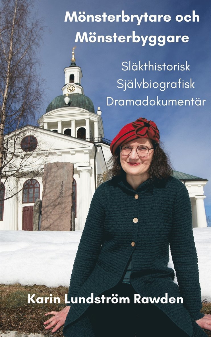 Karin Lundström Rawden - Mönsterbrytare och Mönsterbyggare- Släkthistorisk Självbiografisk Dramadokumentär, E-bok