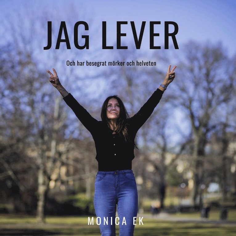 Monica Ek - Jag lever och har besegrat mörker och helveten, Ljudbok