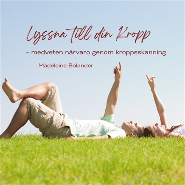 Madeleine Bolander - Lyssna till din Kropp - medveten närvaro genom kroppsskanning, Ljudbok
