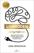 Livskoden enligt hjrnan : bygg starka hjrnmuskler som laddar dig med energi, ger livsgldje och en airbag mot stress