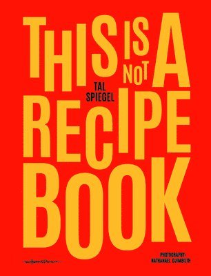 Tal Spiegel - This is not a recipe book, Inbunden