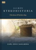 Allmn kyrkohistoria : frn Jesus till kyrkan idag