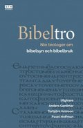 Bibeltro : nio teologer om bibelsyn och bibelbruk