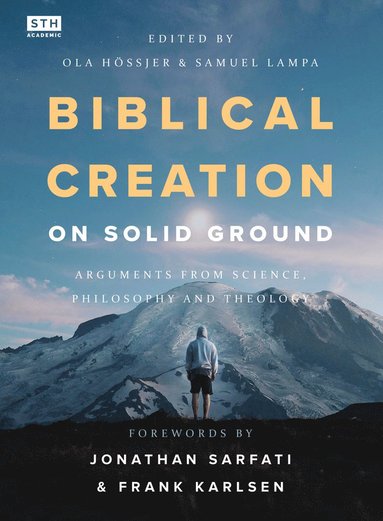 Biblical creation on solid ground : arguments from science, philosophy and theology av Samuel Lampa, Anders Gerdmar, Andy McIntosh, Brian Thomas,