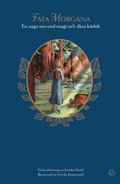 Fata Morgana : en saga om ond magi och �kta k�rlek