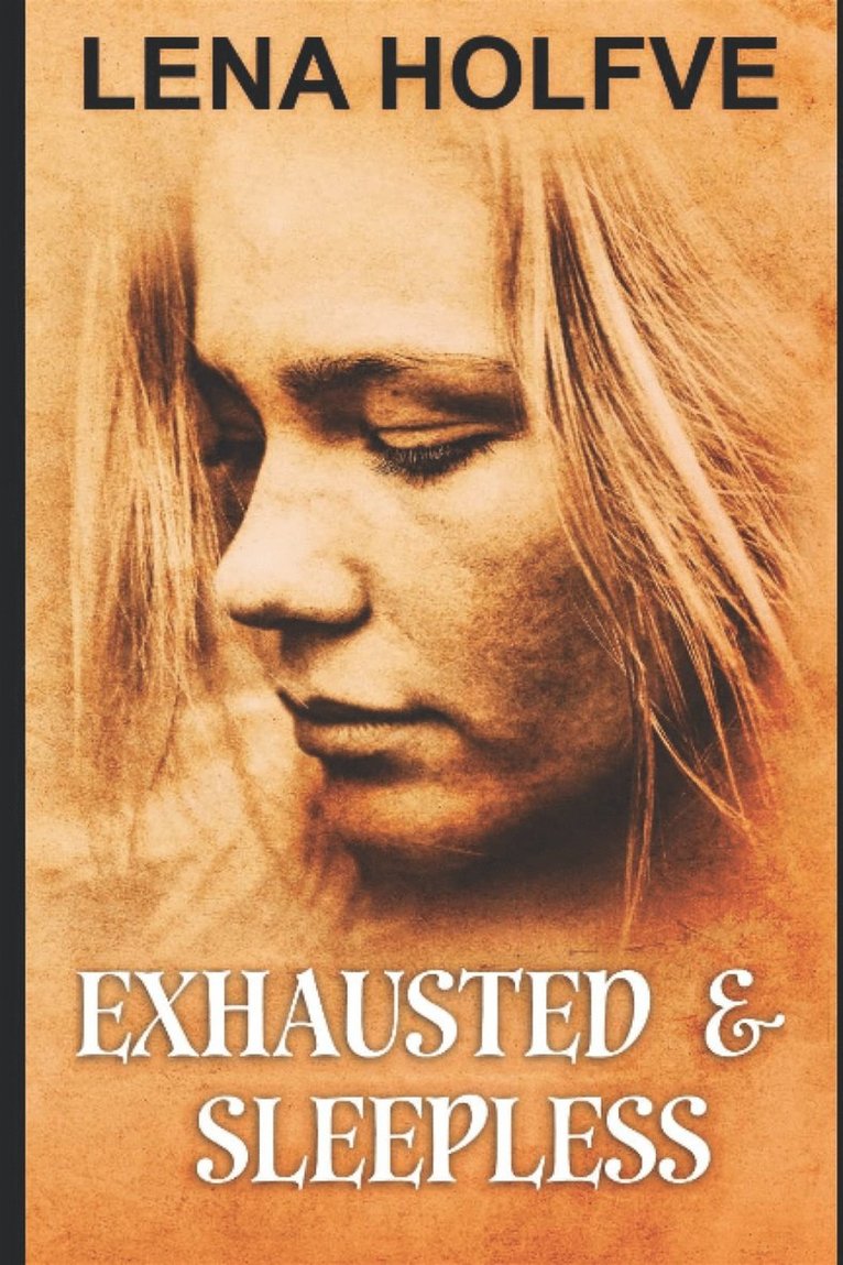 Lena Holfve - Exhausted & Sleepless, E-bok