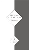 Död idyll & andra dikter : samlad lyrik