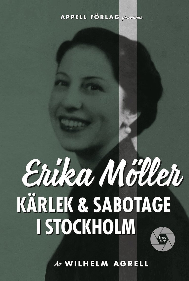 Wilhelm Agrell - Erika Möller : kärlek och sabotage i Stockholm, Inbunden